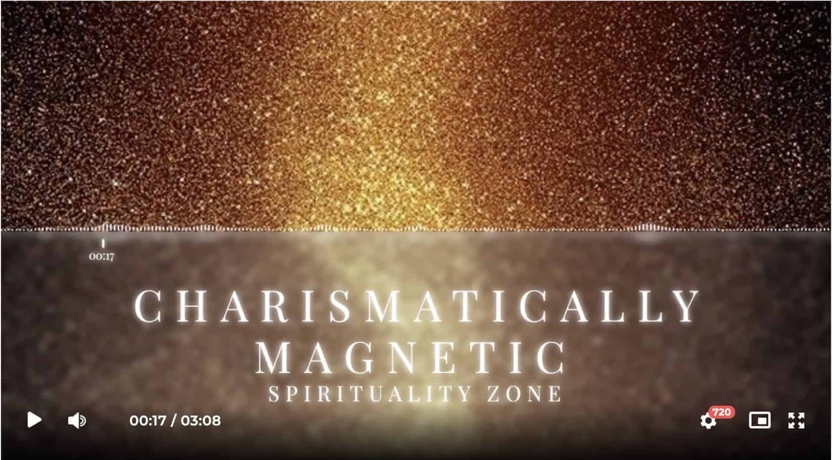 Become Charismatically Magnetic (Divine Magnetic Presence)