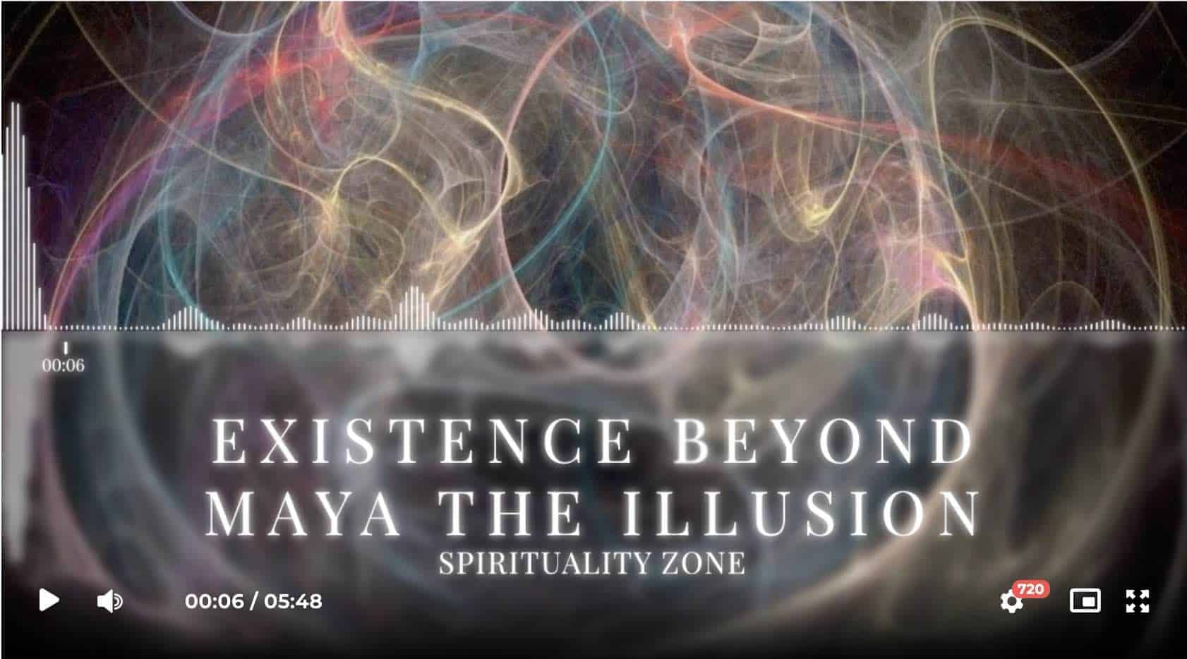 Existence Beyond Maya the Illusion