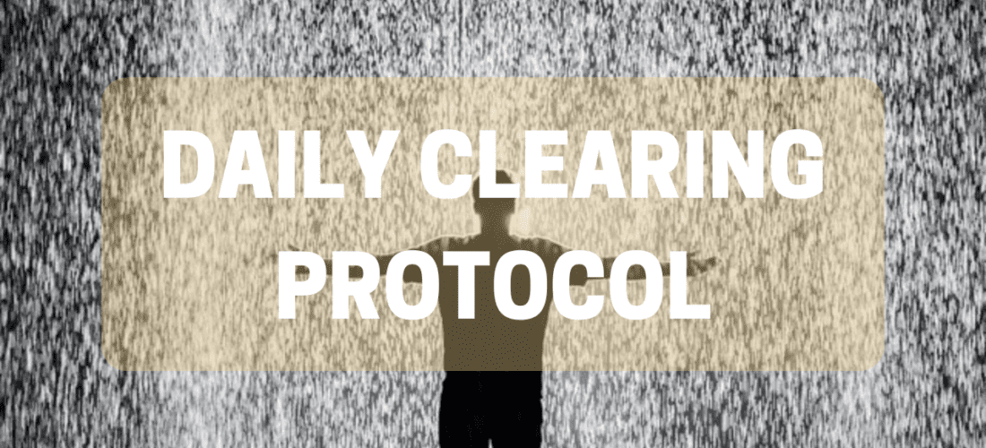 Daily Clearing Protocol 