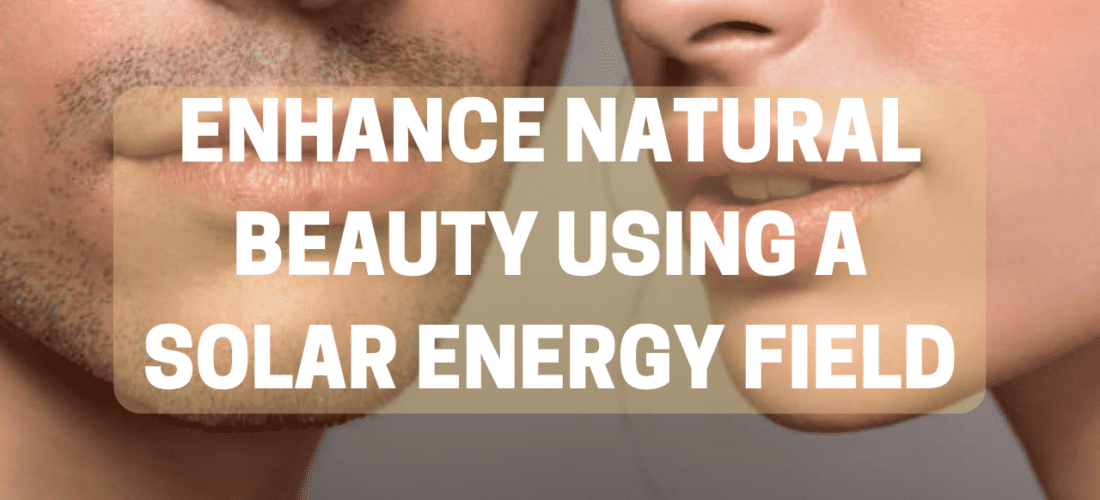 Enhance Natural Beauty | Solar Energy Infusion