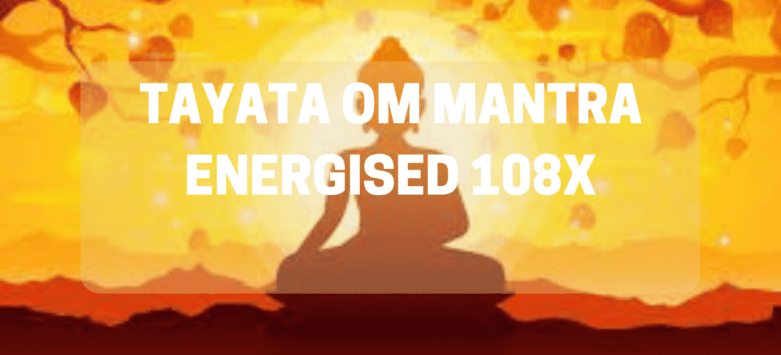 Tayata Om Mantra Energised 108x | Medicine Buddha Mantra