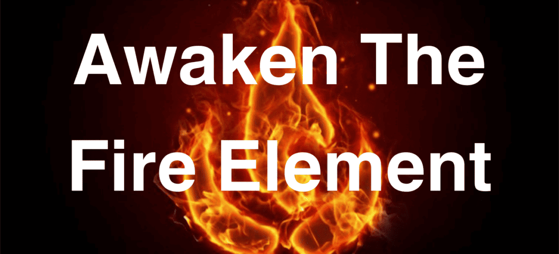 Activating The Fire Element 