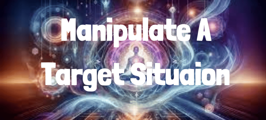Manipulate A Target Situation 