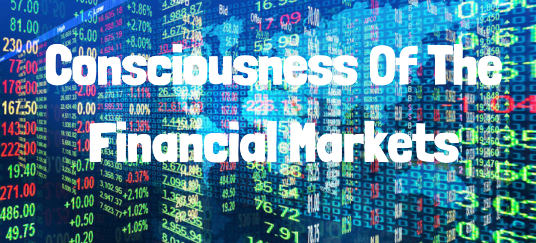 Consciousness Of The Financial Markets