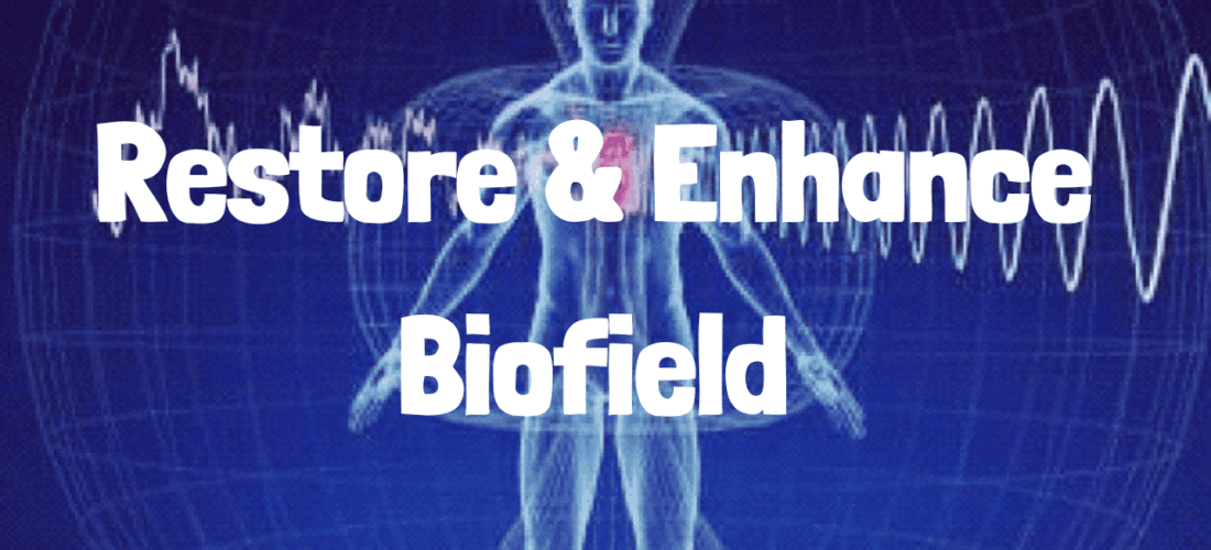 Restore & Enhance Your Biofield