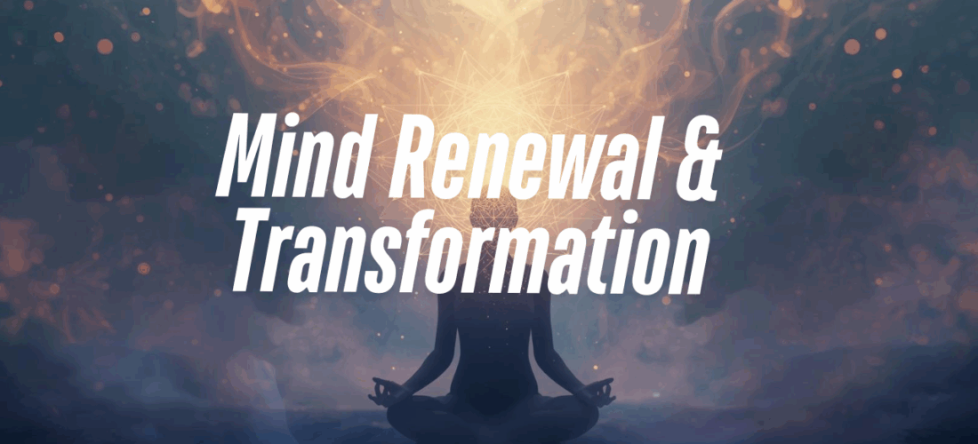 Mind Renewal & Transformation