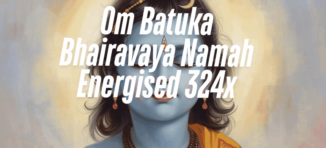 Om Batuka Bhairavaya Namah Energised 324x | Mantra Energy Series