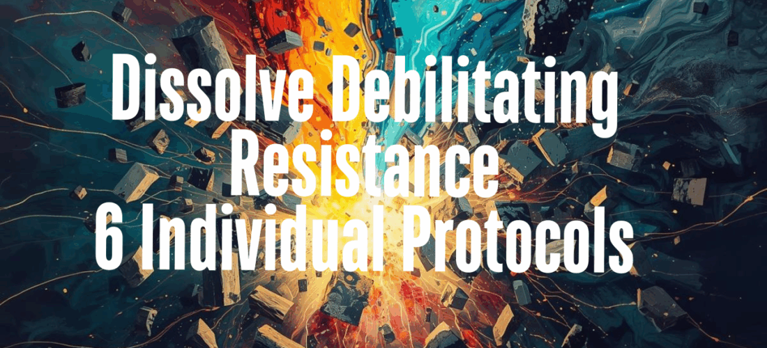 Dissolve Debilitating Resistance | Immersion Series