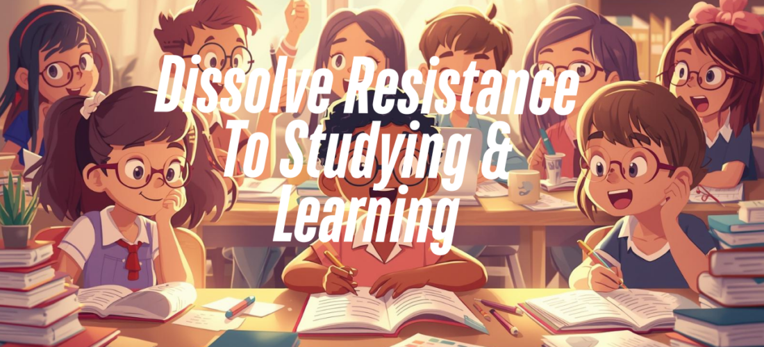 Dissolve ALL Resistance to Study and Learning | Immersion Series