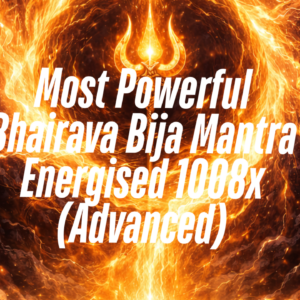 Most Powerful Bhairava Bija Mantra Energised 1008x (Advanced)
