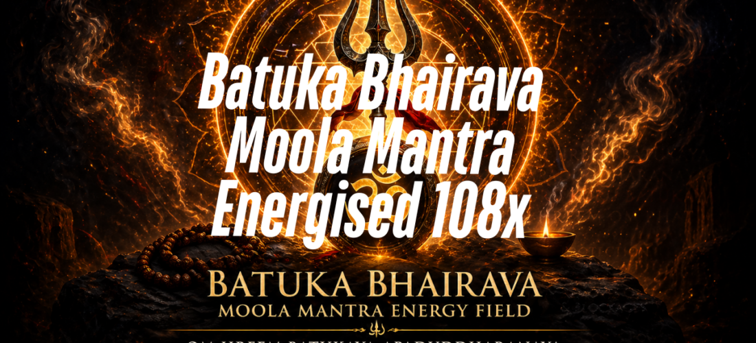 Batuka Bhairava Moola Mantra Energised 108x